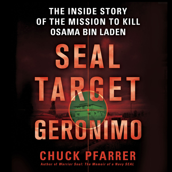 SEAL Target Geronimo: The Inside Story of the Mission to Kill Osama bin Laden