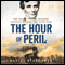 The Hour of Peril: The Secret Plot to Murder Lincoln Before the Civil War