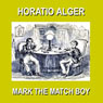 Mark the Match Boy: Or Richard Hunter's Ward