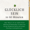 Glcklich sein in 60 Minuten