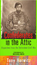 Confederates in the Attic: Dispatches from the Unfinished Civil War