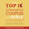 The Top-10 Outrageous Couples of the Bible: And How Their Stories Can Revolutionize Your Marriage
