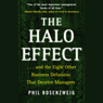 The Halo Effect: ...and the 8 Other Business Delusions That Deceive Managers