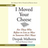 I Moved Your Cheese: For Those Who Refuse to Live as Mice in Someone Else's Maze