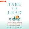 Take the Lead: Motivate, Inspire, and Bring Out the Best in Yourself and Everyone Around You