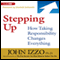 Stepping Up: How Taking Responsibility Changes Everything