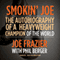 Smokin' Joe: The Autobiography of a Heavyweight Champion of the World, Smokin' Joe Frazier