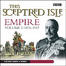 This Sceptred Isle: Empire, Volume 3: 1876- 1947