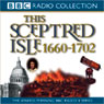 This Sceptred Isle Vol 5: Restoration & Glorious Revolution 1660-1702