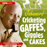 Johnner's Cricketing Gaffes, Giggles and Cakes