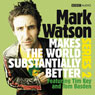 Mark Watson Makes the World Substantially Better, Series 2