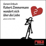 Robert Zimmermann wundert sich ber die Liebe