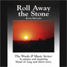 Roll Away the Stone (The Words & Music Series: Volume 3)