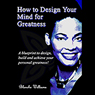 How To Design Your Mind For Greatness