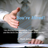 You're Hired!: Job Hunting Fundamentals for Tough Times and One Secret You Must Know to Get Hired Quickly