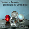 Institute of Antiquities: The Secret of the Crystal Balls (Episode 1)