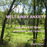 Melt Away Anxiety: Hypnosis for Relief of Anxiety and Tension