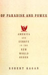 Of Paradise and Power: America and Europe in the New World Order