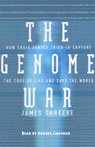 The Genome War: How Craig Venter Tried to Capture the Code of Life