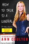 How to Talk to a Liberal (If You Must): The World According to Ann Coulter