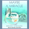 Maybe a Miracle: A Novel