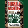 Guerrilla Marketing for the Home-Based Business