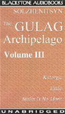 The Gulag Archipelago: Volume III: Katorga, Exile, Stalin Is No More