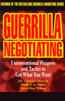 Guerrilla Negotiating: Unconventional Weapons and Tactics to Get What You Want