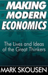 The Making of Modern Economics: The Lives and Ideas of the Great Thinkers