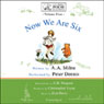 Now We Are Six: A.A. Milne's Pooh Classics, Volume 4