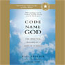 Code Name God: The Spiritual Odyssey of a Man of Science