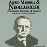 Alfred Marshall and Neoclassicism: Economics Becomes a Science