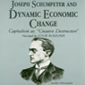 Joseph Schumpeter and Dynamic Economical Change