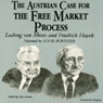 The Austrian Case for the Free Market Process: Ludwig von Mises and Friedrich Hayek