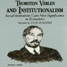 Thorstein Veblen and Institutionalism: Social Institutions Gain New Significance in Economics