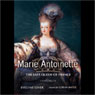 Marie-Antoinette: The Last Queen of France