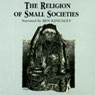 The Religion of Small Societies