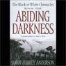 Abiding Darkness: Book One of The Black or White Chronicles