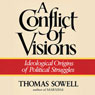 A Conflict of Visions: Ideological Origins of Political Struggles