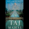 Taj Mahal: Passion and Genius at the Heart of the Moghul Empire