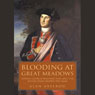 Blooding at Great Meadows: Young George Washington and the Battle that Shaped the Man