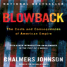 Blowback (Second Edition): The Costs and Consequences of American Empire