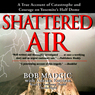 Shattered Air: A True Account of Catastrophe and Courage on Yosemite's Half Dome