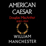 American Caesar: Douglas MacArthur 1880-1964