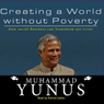 Creating a World Without Poverty: How Social Business Can Transform Our Lives