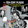 The Ten-Cent Plague: The Great Comic-Book Scare and How It Changed America