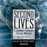 Second Lives: A Journey through Virtual Worlds