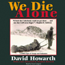 We Die Alone: A WWII Epic of Escape and Endurance