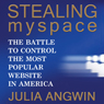 Stealing MySpace: The Battle to Control the Most Popular Website in America