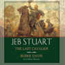 Jeb Stuart: The Last Cavalier